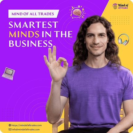 Smartest Business Minds. Smartest business minds, entrepreneurship, innovation, success strategies, business growth, leadership development, coaching, motivation, productivity, business tips, Mind of All Trades.