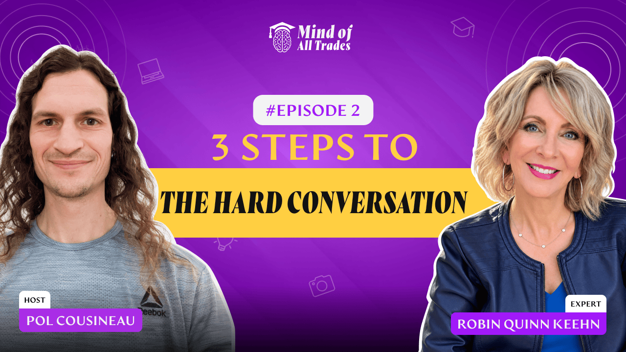 Podcast cover image for Mind of All Trades featuring hosts Pol Cousineau and Robin Quinn Keehn discussing how to have difficult conversations.